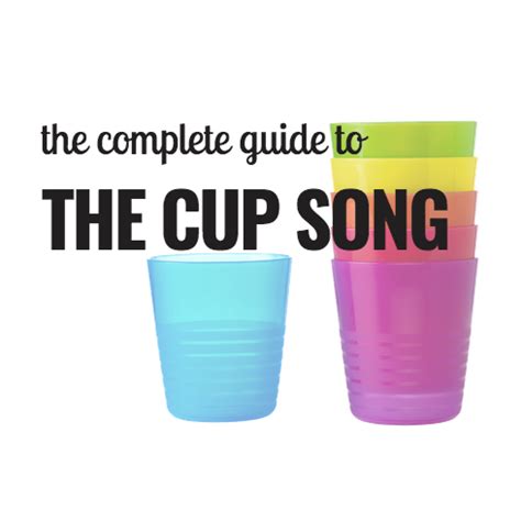 The Complete Guide To The Cup Song .